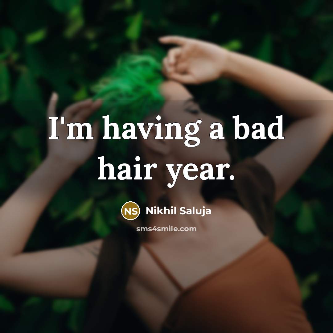 “I'm having a bad hair year.…” quote by Nikhil Saluja
