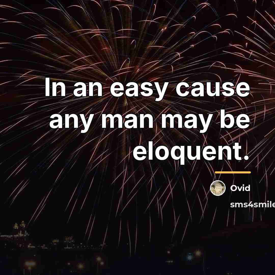 “In an easy cause any man may be eloquent.…” quote by Ovid