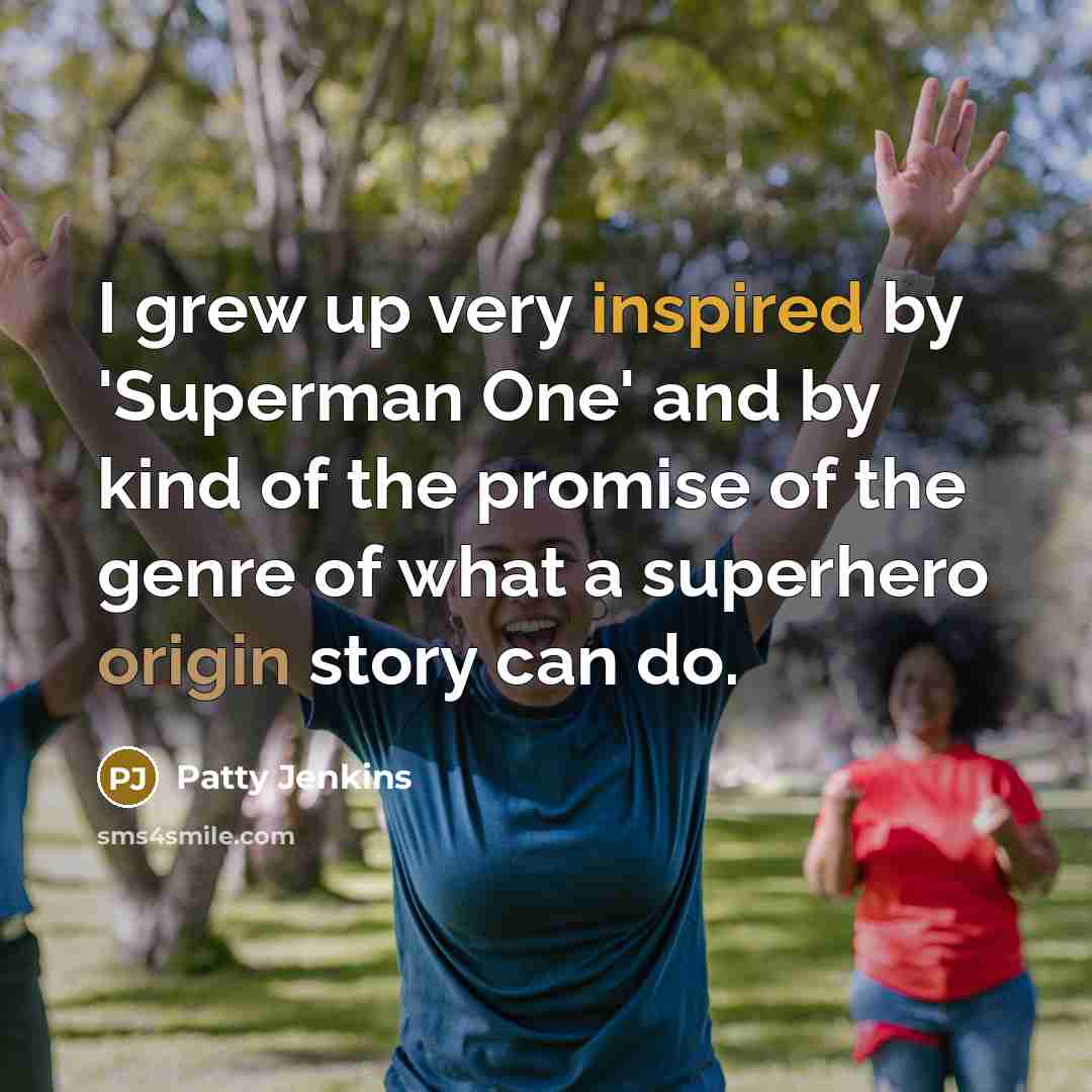 “I grew up very inspired by 'Superman One' and by…” quote by Patty Jenkins