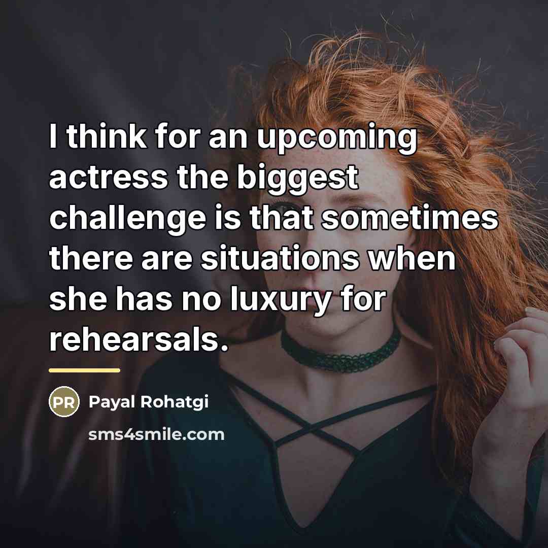“I think for an upcoming actress the biggest challenge is…” quote by Payal Rohatgi