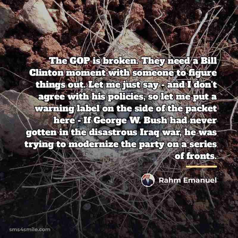 “The GOP is broken. They need a Bill Clinton moment…” quote by Rahm Emanuel