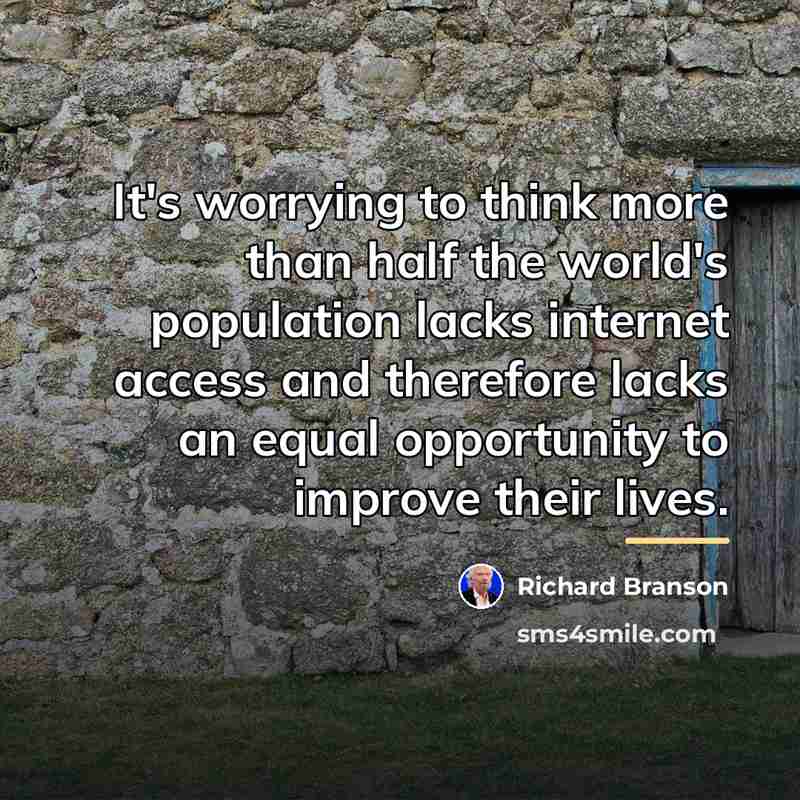 “It's worrying to think more than half the world's population…” quote by Richard Branson
