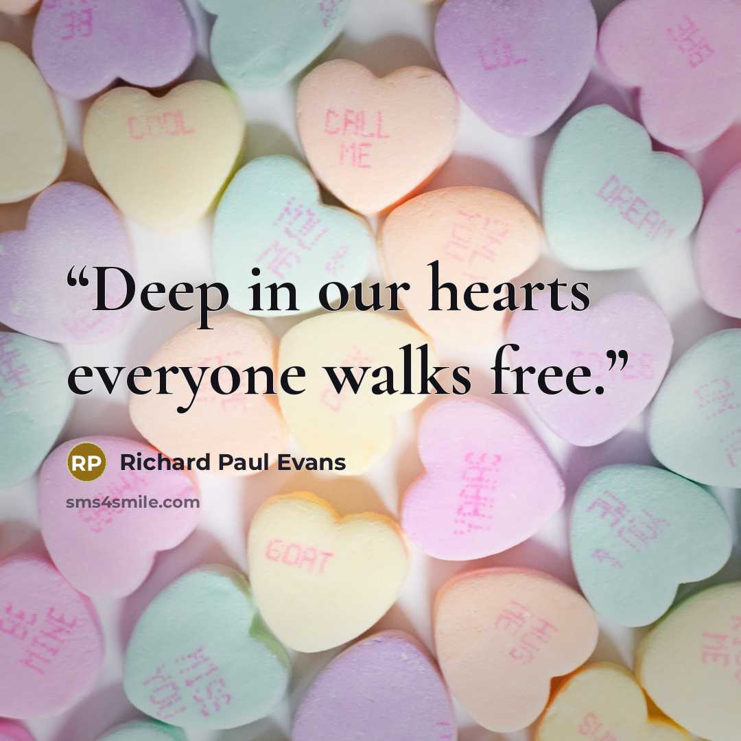 “Deep in our hearts everyone walks free.” quote by Richard Paul Evans