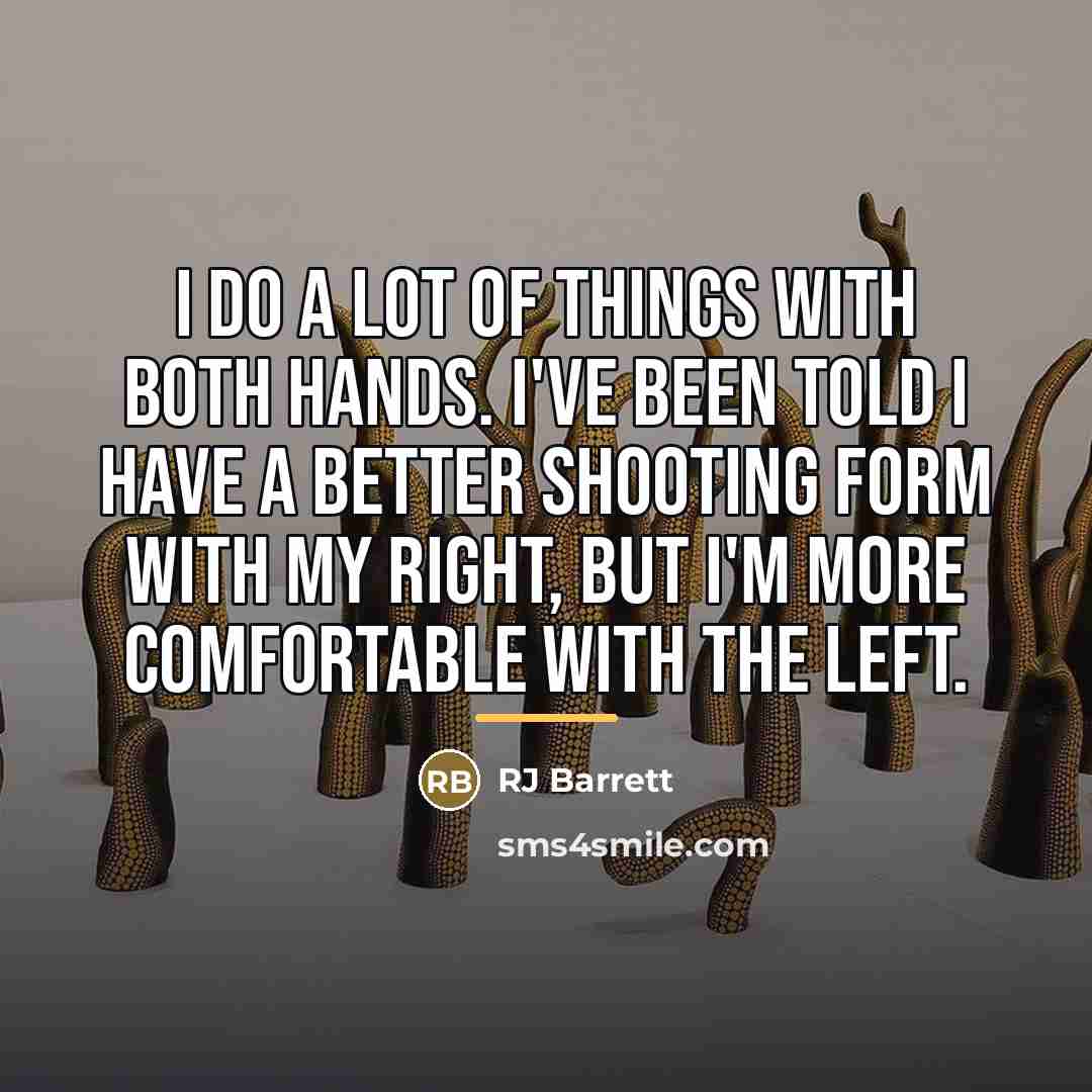 “I do a lot of things with both hands. I've…” quote by RJ Barrett