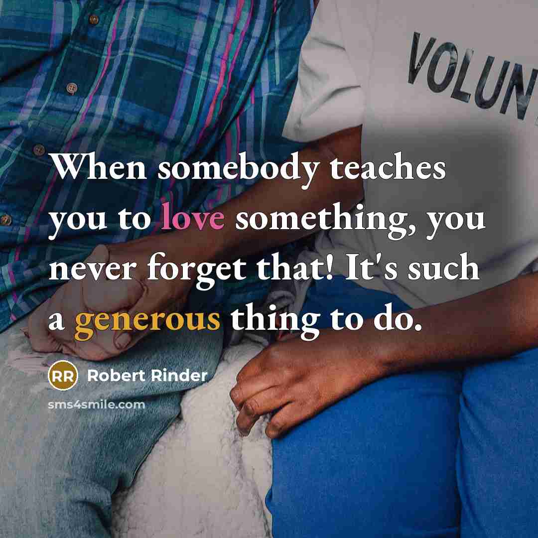 “When somebody teaches you to love something, you never forget…” quote by Robert Rinder