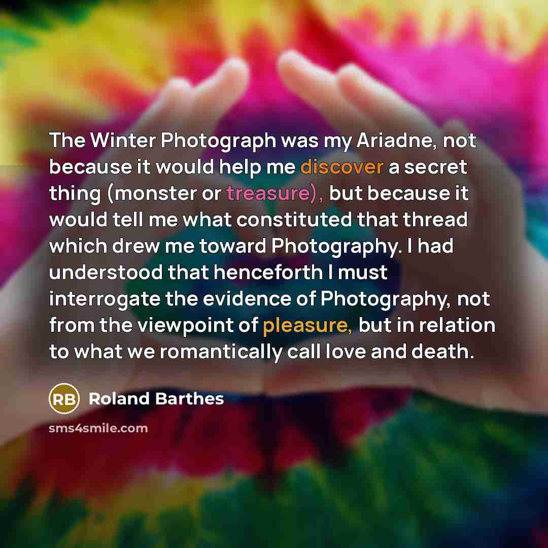 “The Winter Photograph was my Ariadne, not because it would…” quote by Roland Barthes