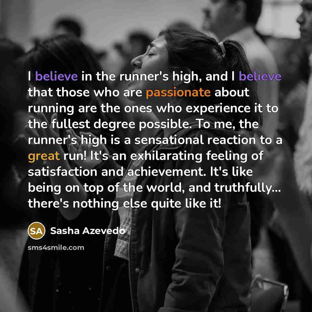 “I believe in the runner's high, and I believe that…” quote by Sasha Azevedo
