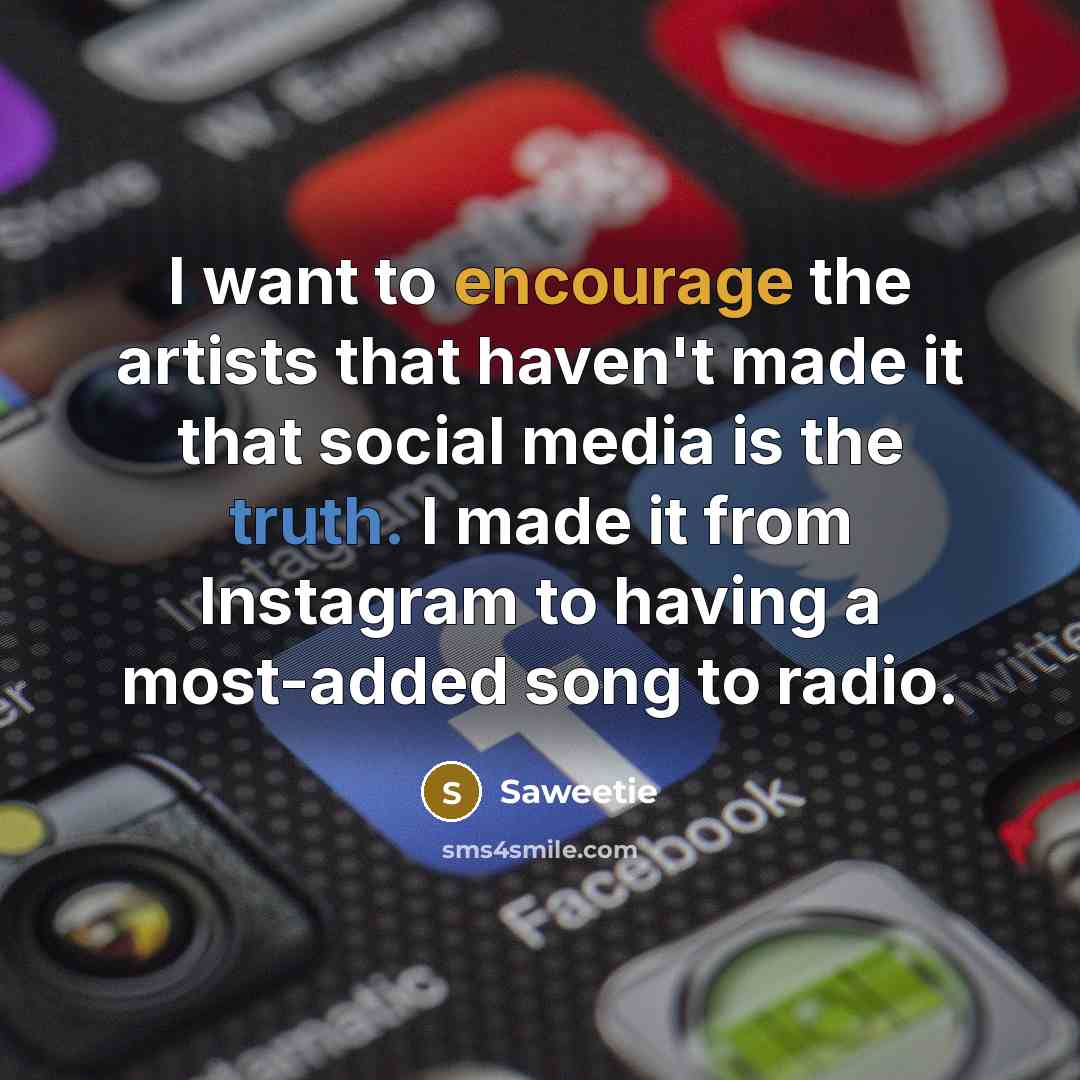 “I want to encourage the artists that haven't made it…” quote by Saweetie