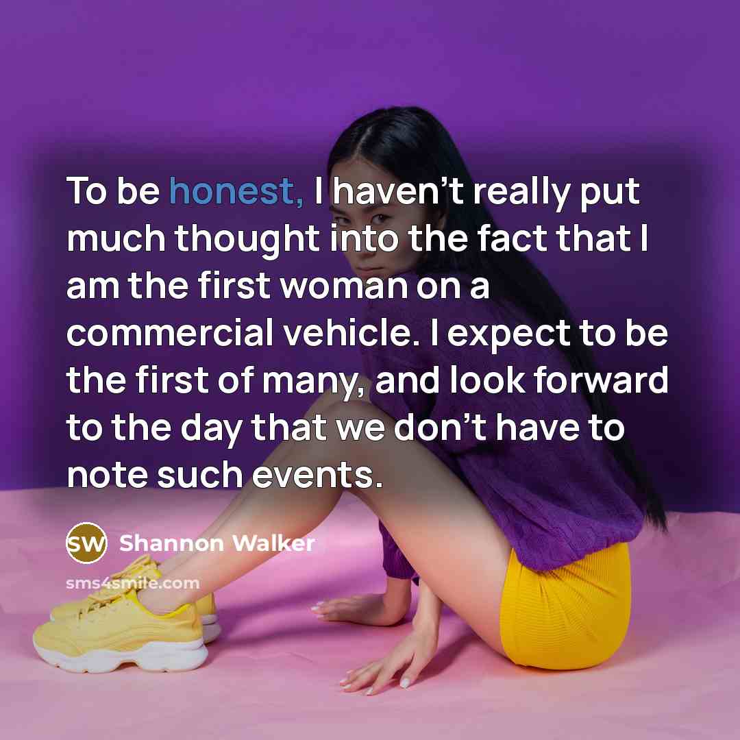 “To be honest, I haven't really put much thought into…” quote by Shannon Walker