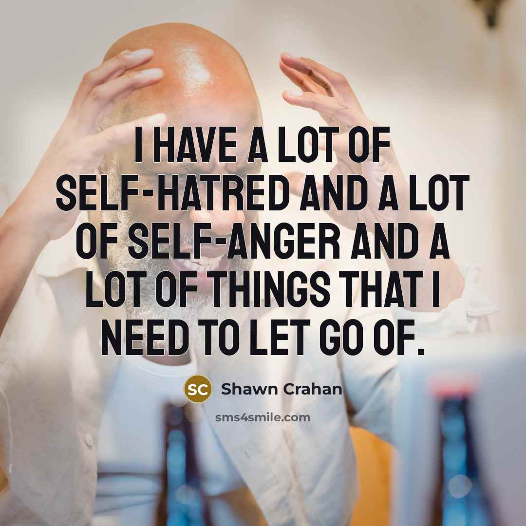 “I have a lot of self-hatred and a lot of…” quote by Shawn Crahan