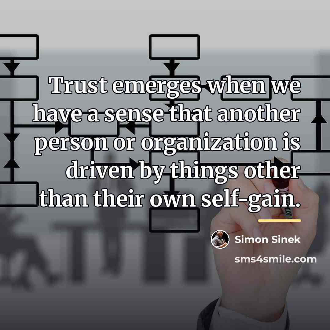 “Trust emerges when we have a sense that another person…” quote by Simon Sinek
