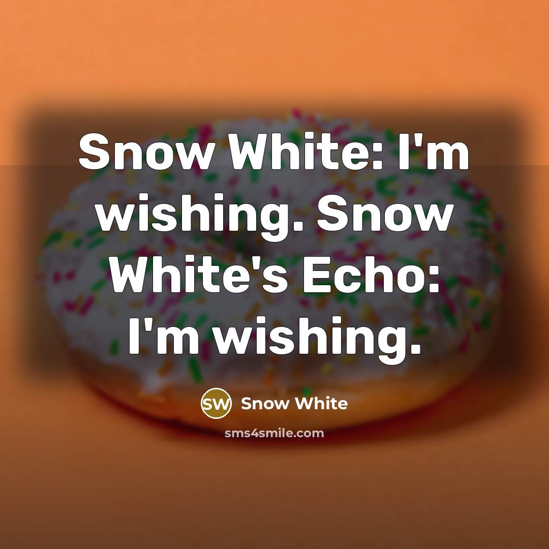 “Snow White: I'm wishing. Snow White's Echo: I'm wishing.…” quote by Snow White