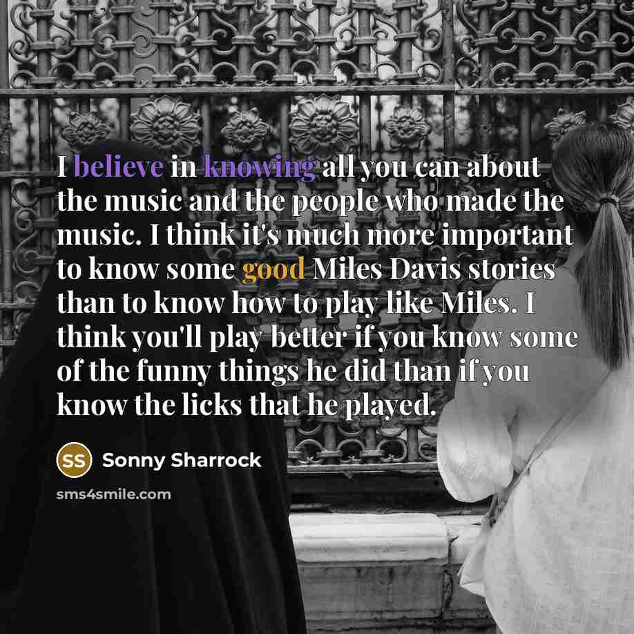 “I believe in knowing all you can about the music…” quote by Sonny Sharrock