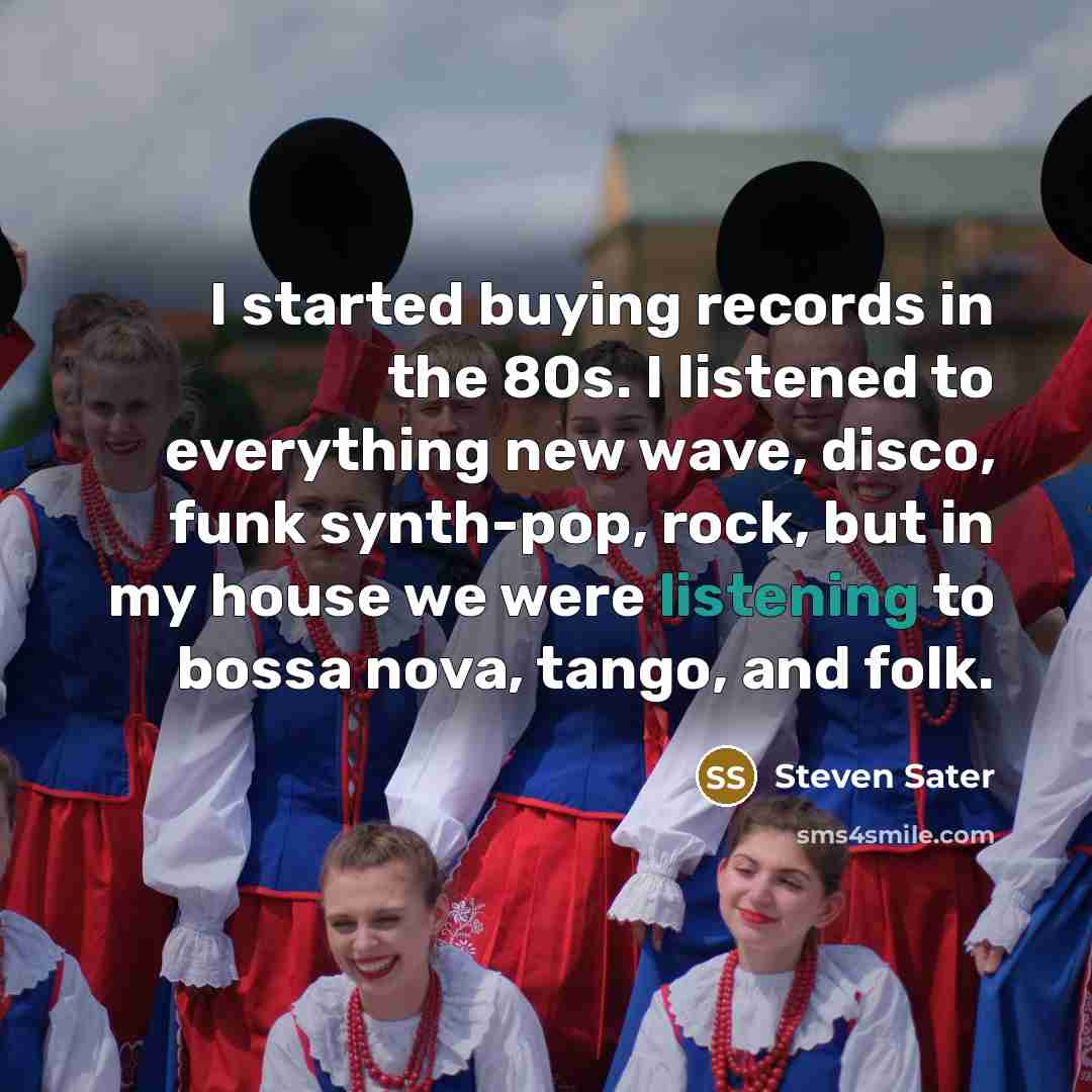 “I started buying records in the 80s. I listened to…” quote by Steven Sater
