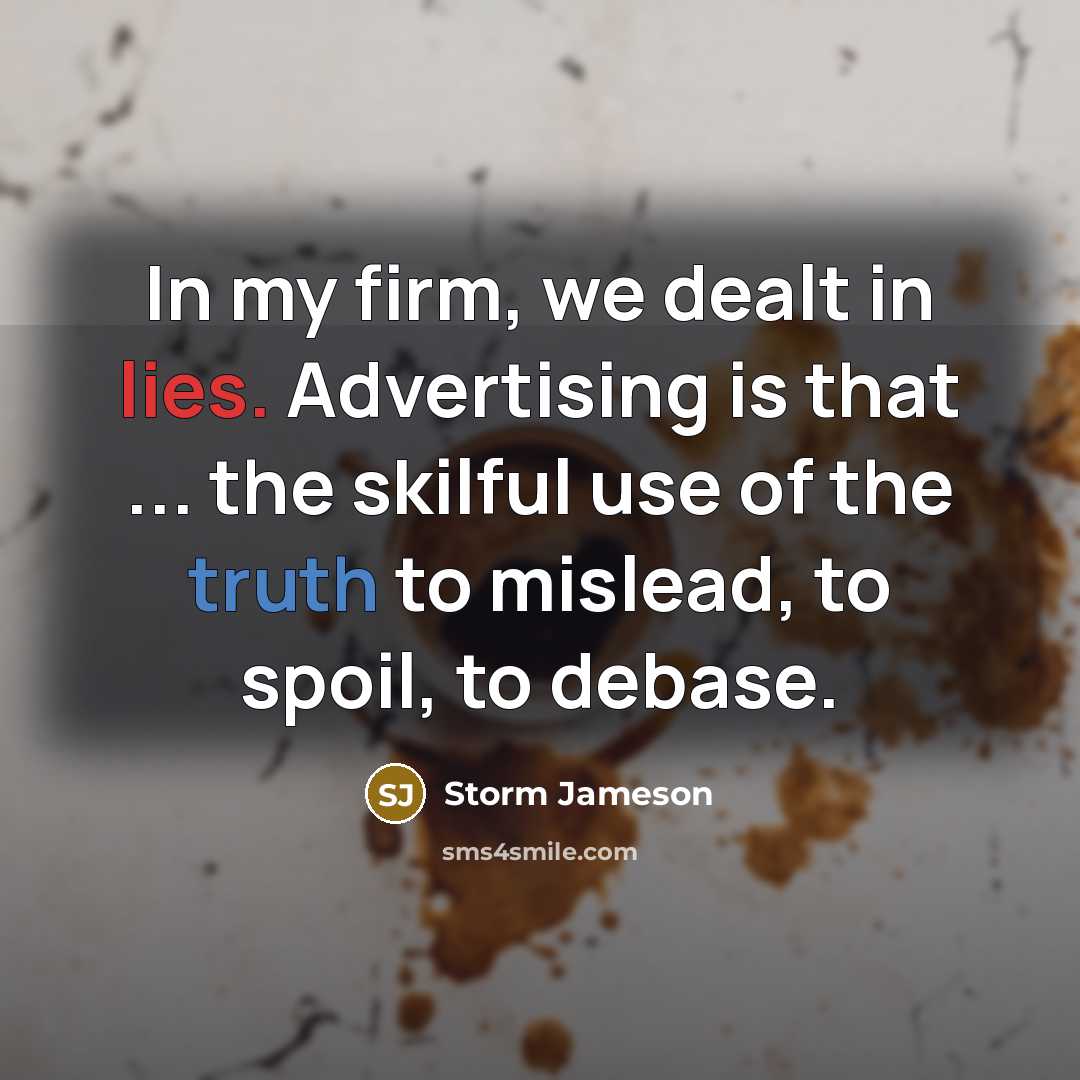 “In my firm, we dealt in lies. Advertising is that…” quote by Storm Jameson
