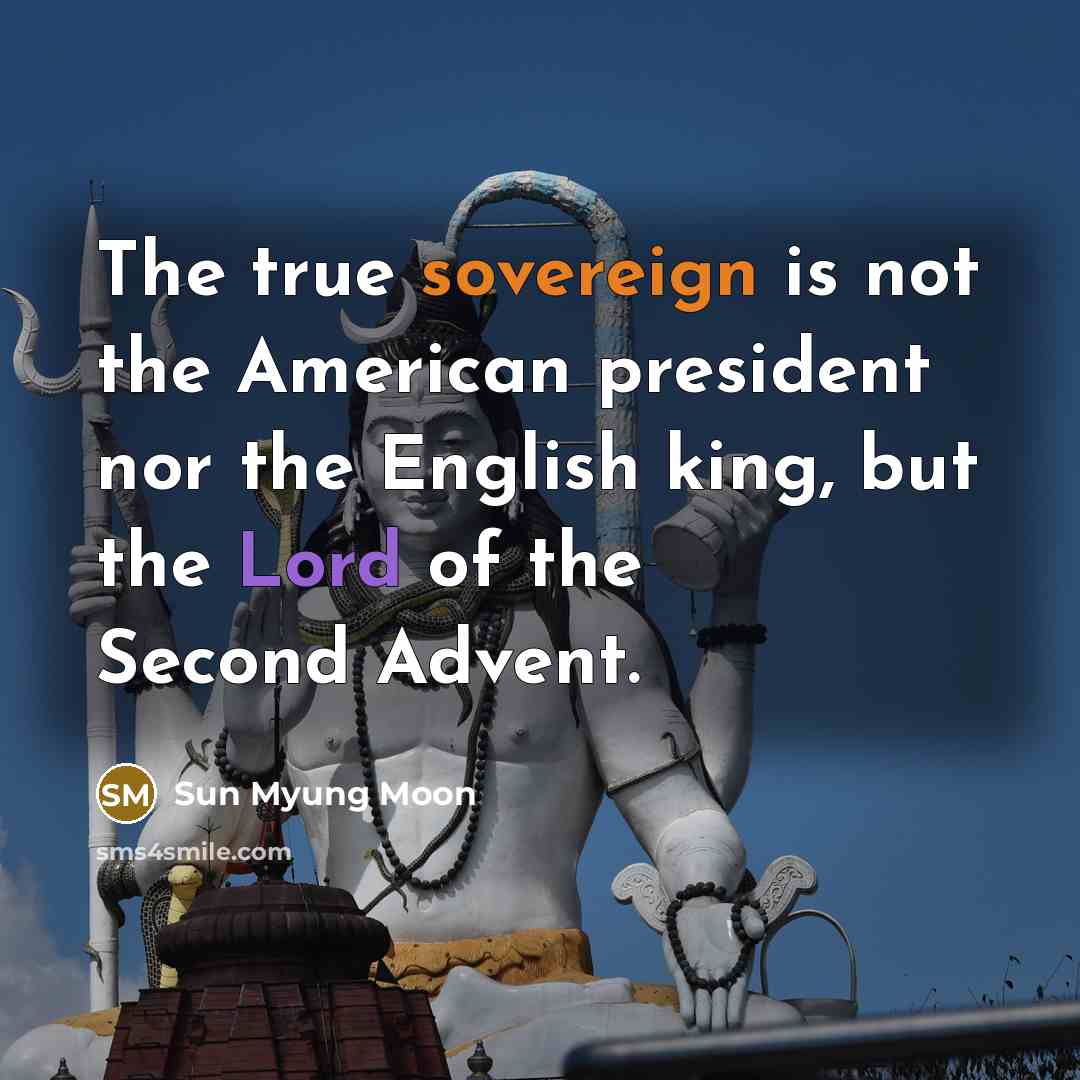 “The true sovereign is not the American president nor the…” quote by Sun Myung Moon