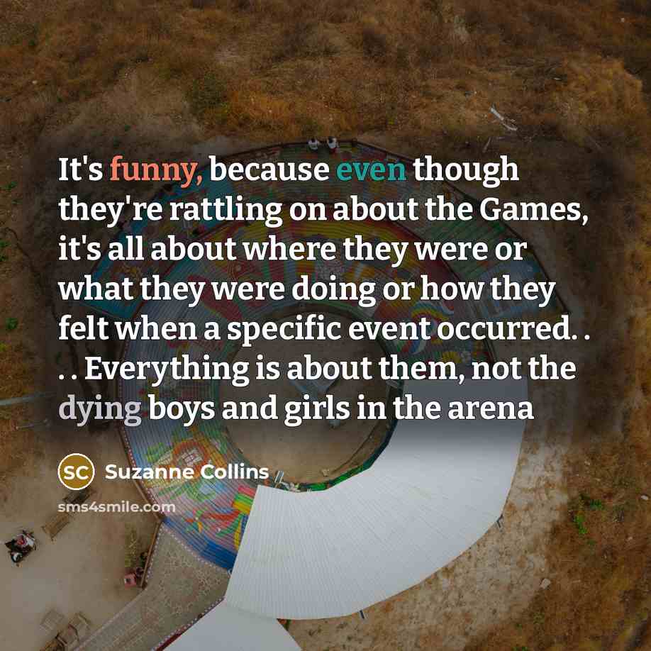 “It's funny, because even though they're rattling on about the…” quote by Suzanne Collins