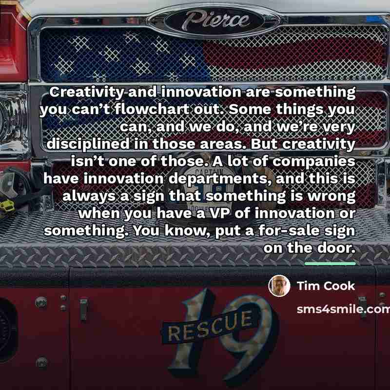 “Creativity and innovation are something you can’t flowchart out. Some…” quote by Tim Cook