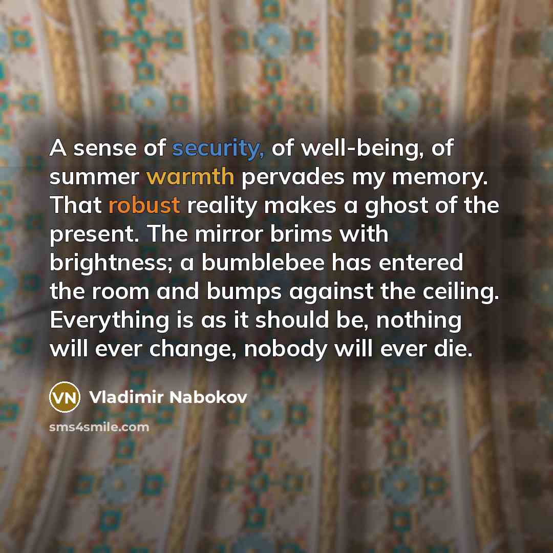 “A sense of security, of well-being, of summer warmth pervades…” quote by Vladimir Nabokov