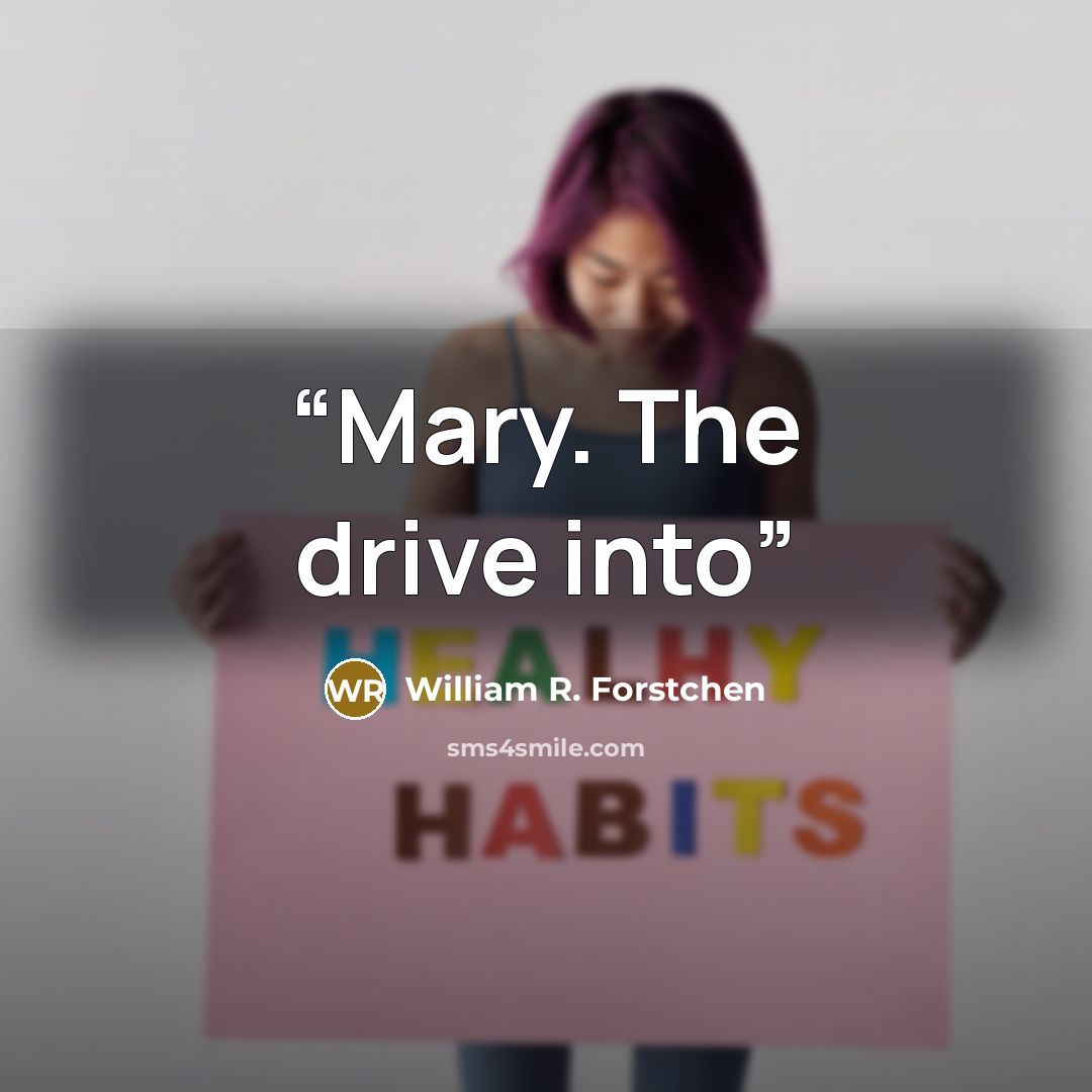 “Mary. The drive into” quote by William R. Forstchen