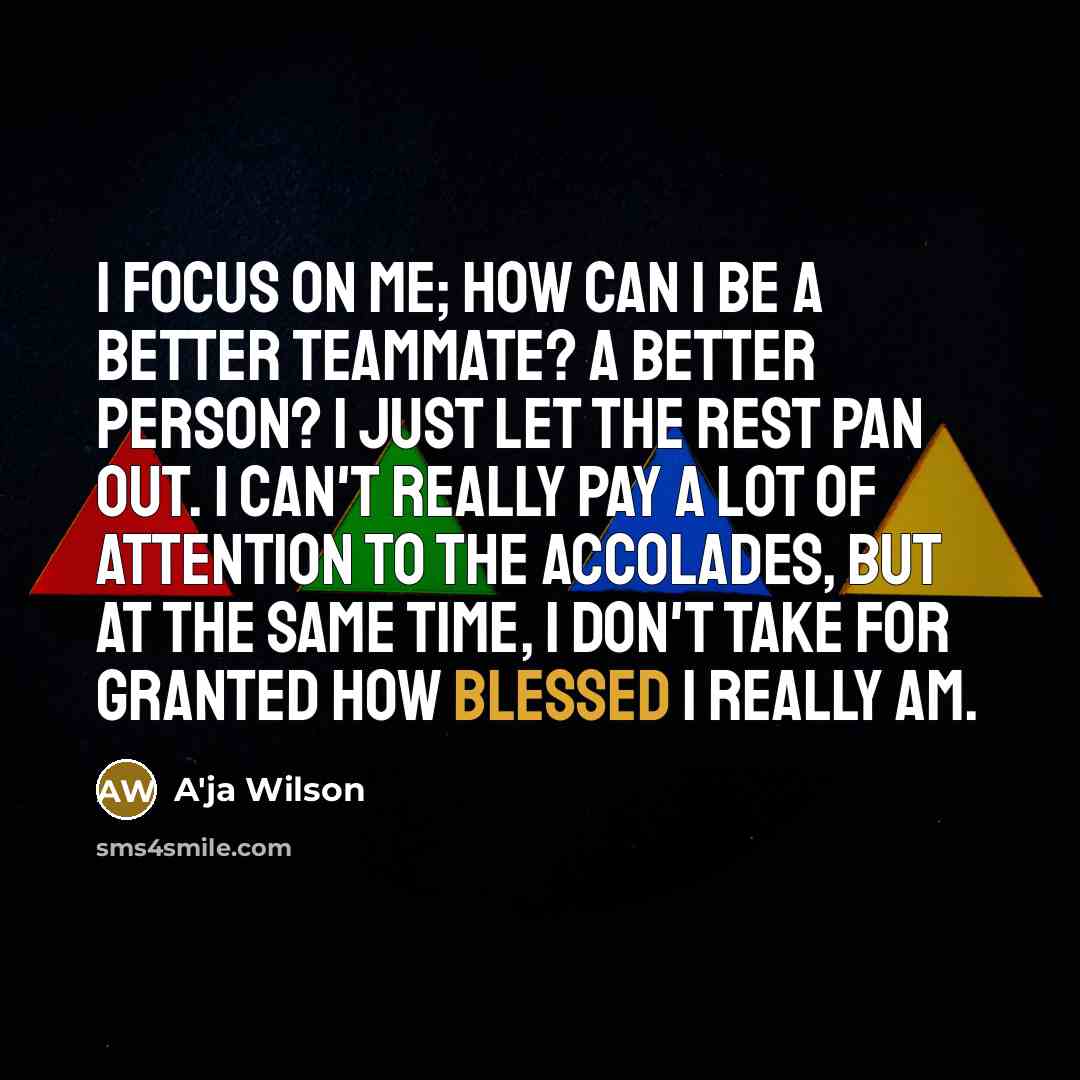 “I focus on me; how can I be a better…” quote by A'ja Wilson