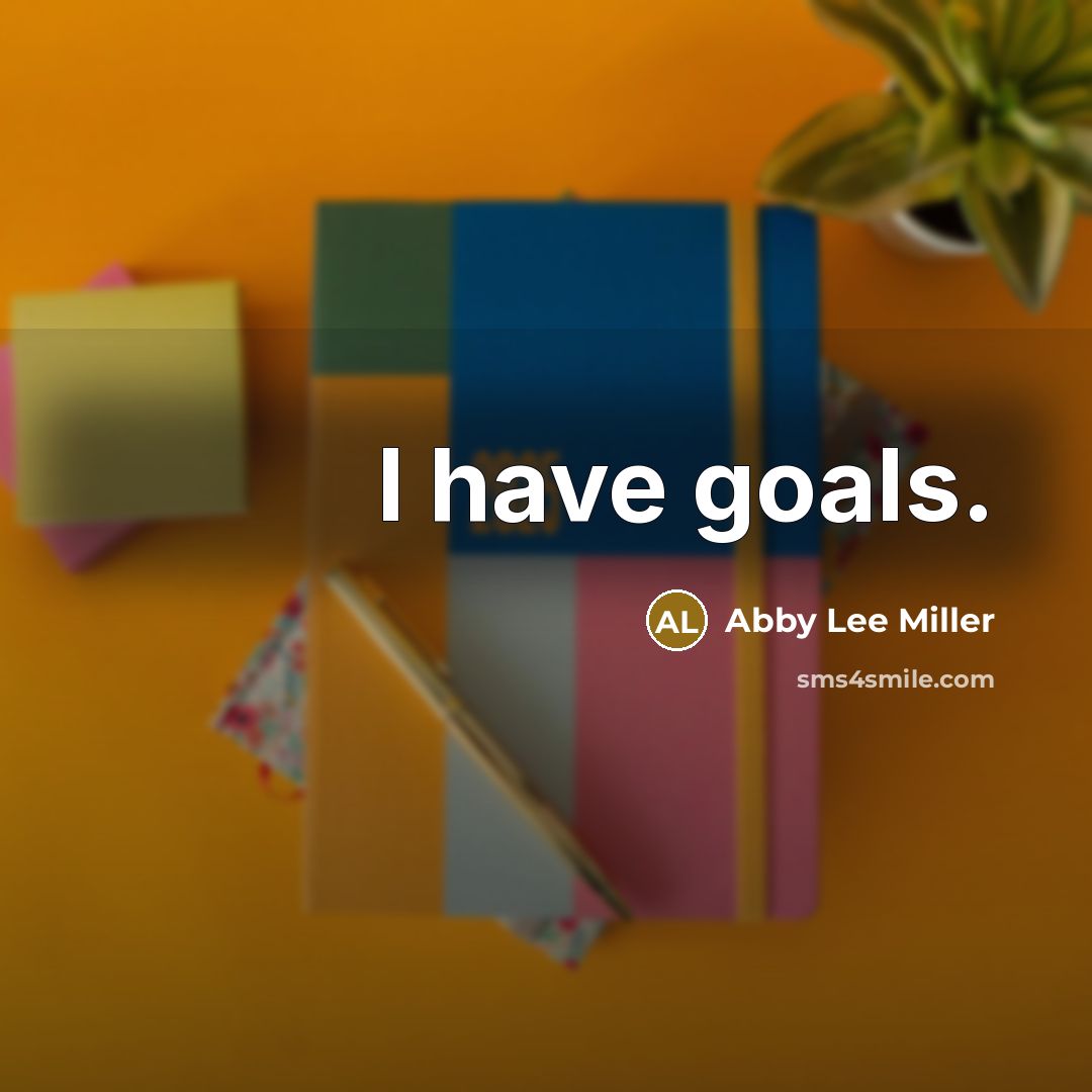 “I have goals.…” quote by Abby Lee Miller