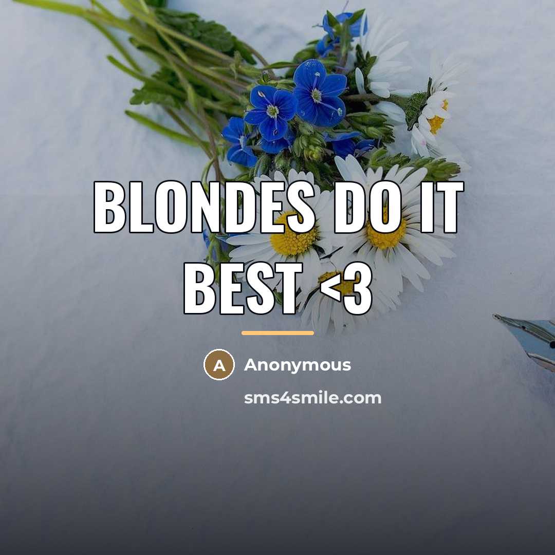 “Blondes do it best…” quote by Anonymous