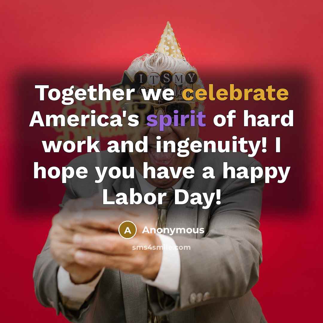 “Together we celebrate America's spirit of hard work and ingenuity!…” quote by Anonymous