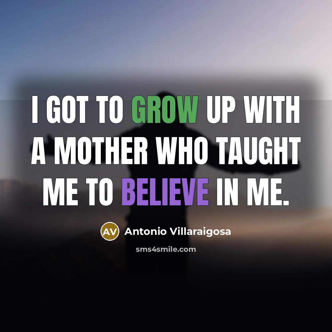 “I got to grow up with a mother who taught…” quote by Antonio Villaraigosa
