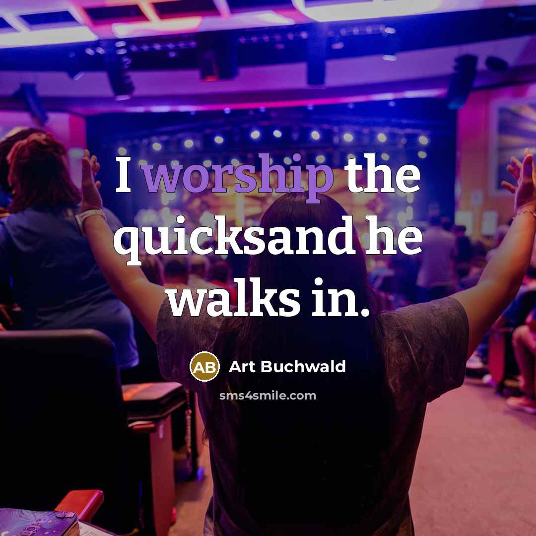 “I worship the quicksand he walks in.…” quote by Art Buchwald