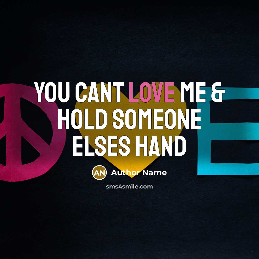 “You Cant Love Me & Hold Someone Elses Hand…” quote by Author Name