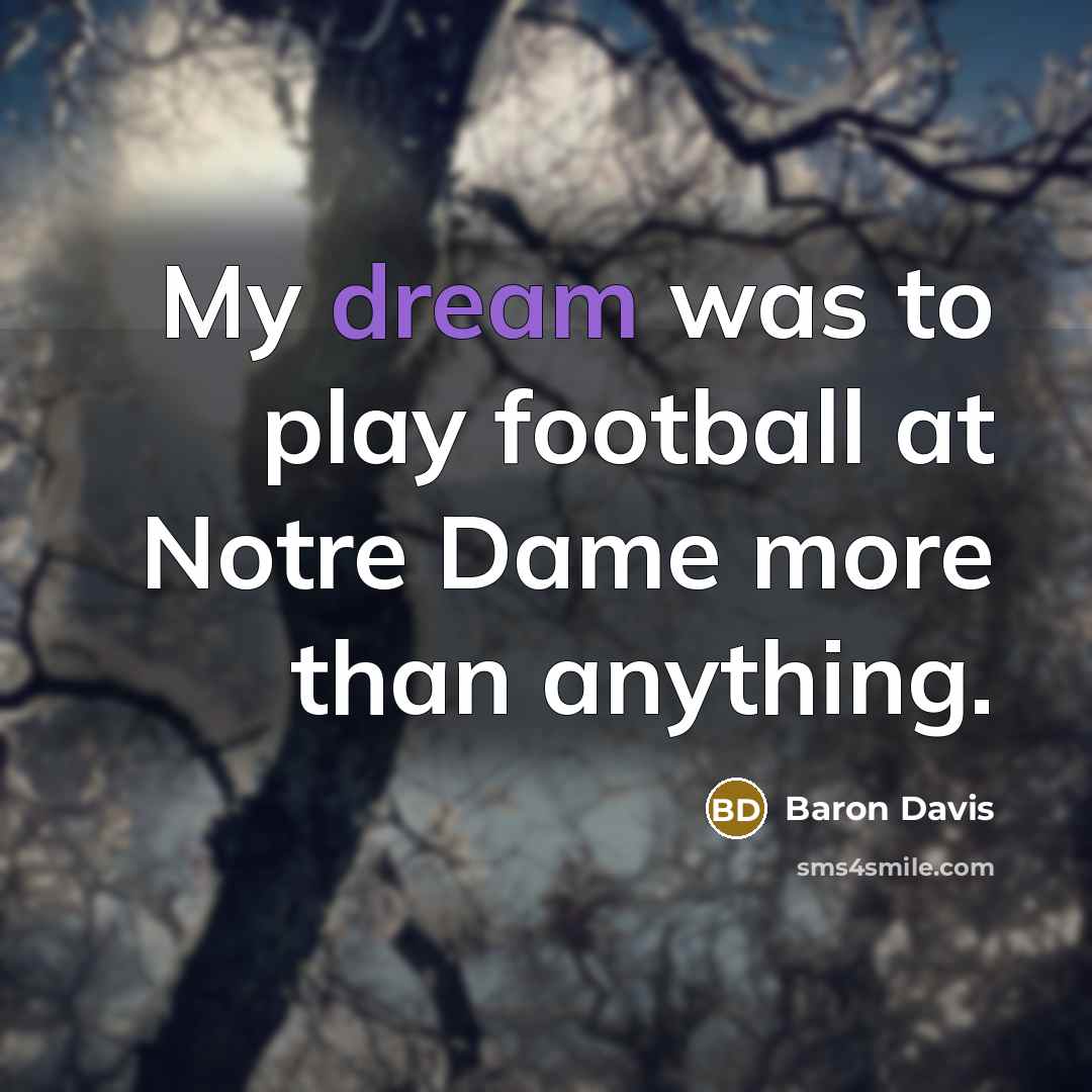 “My dream was to play football at Notre Dame more…” quote by Baron Davis