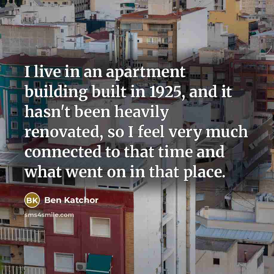 “I live in an apartment building built in 1925, and…” quote by Ben Katchor