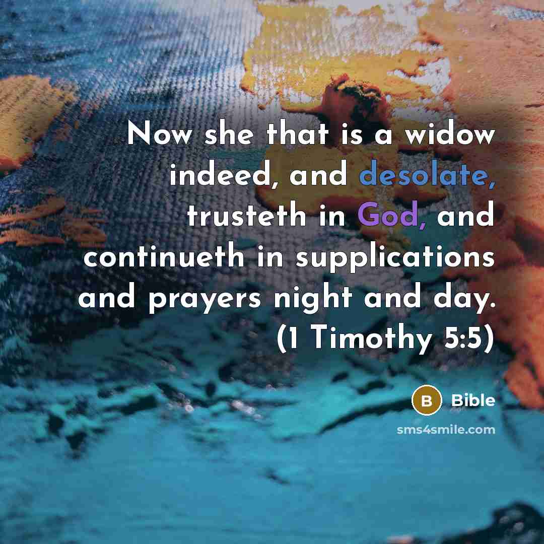 “Now she that is a widow indeed, and desolate, trusteth…” quote by Bible