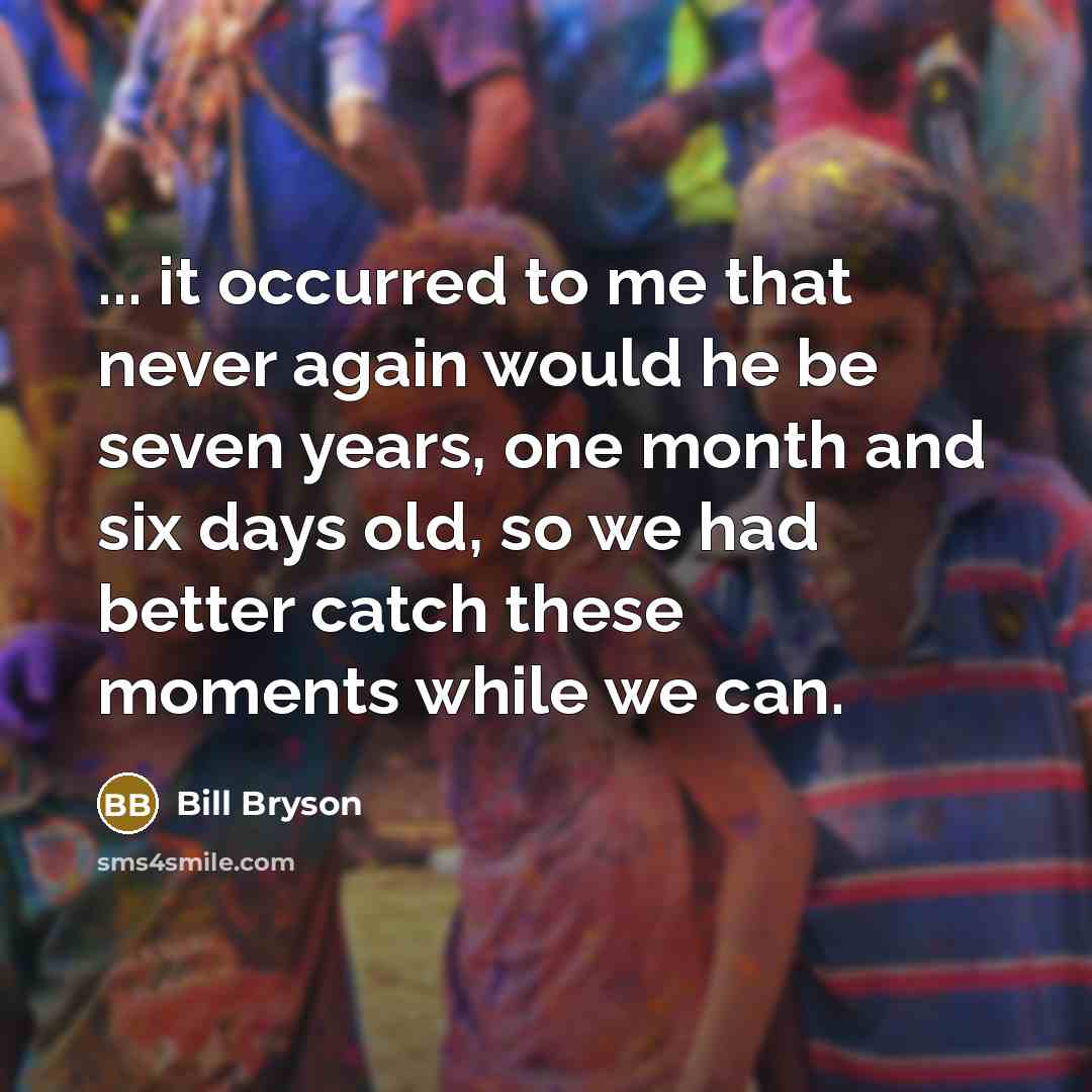 “... it occurred to me that never again would he…” quote by Bill Bryson
