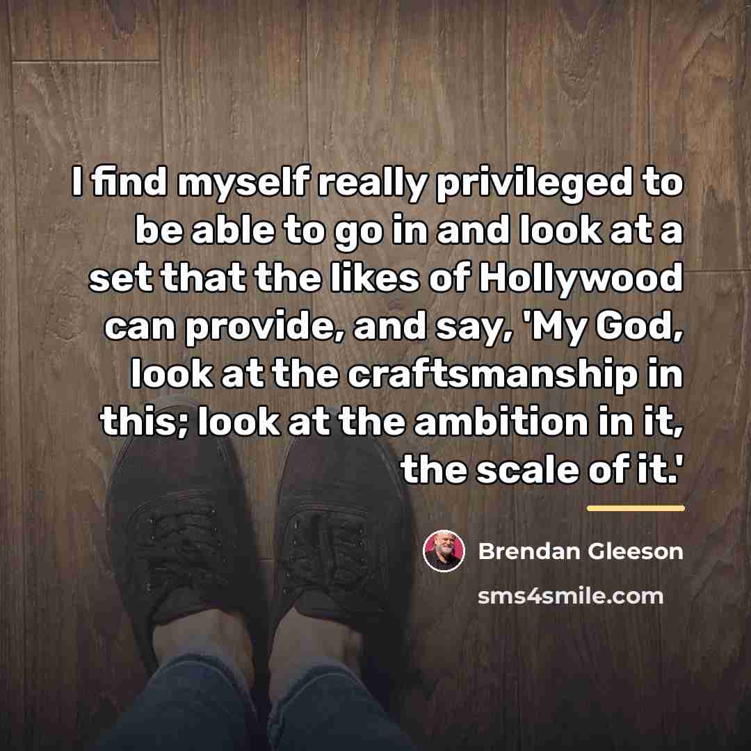 “I find myself really privileged to be able to go…” quote by Brendan Gleeson