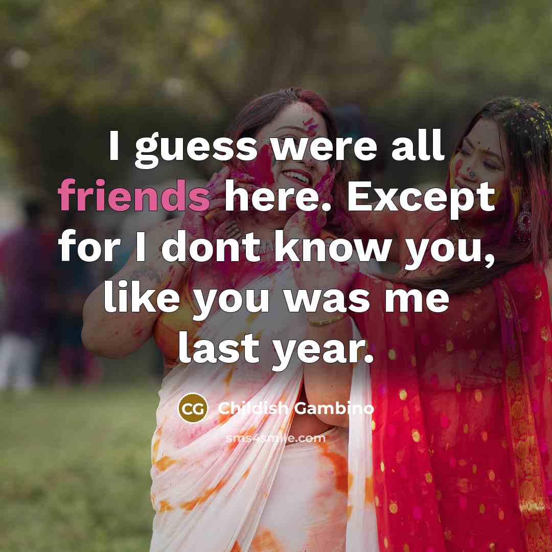 “I guess were all friends here. Except for I dont…” quote by Childish Gambino