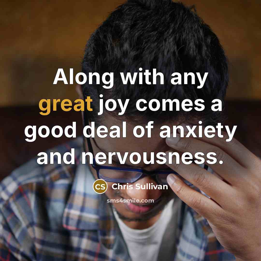 “Along with any great joy comes a good deal of…” quote by Chris Sullivan
