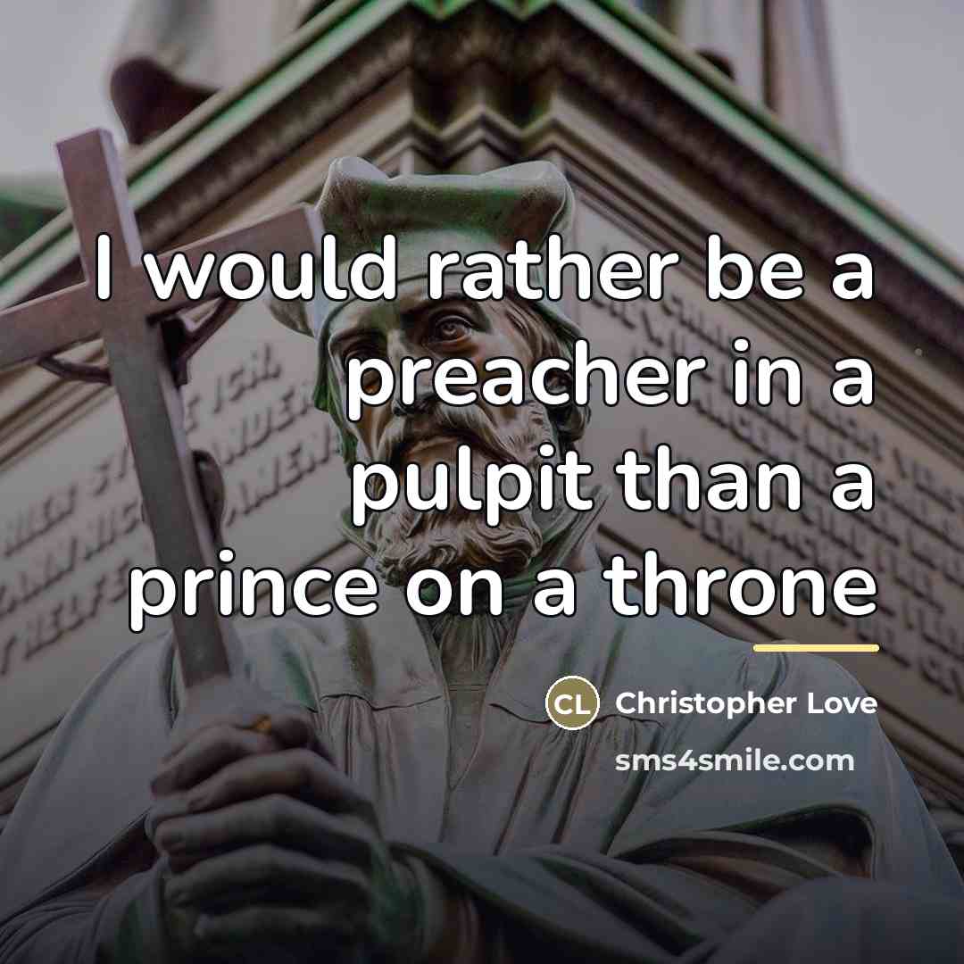 “I would rather be a preacher in a pulpit than…” quote by Christopher Love