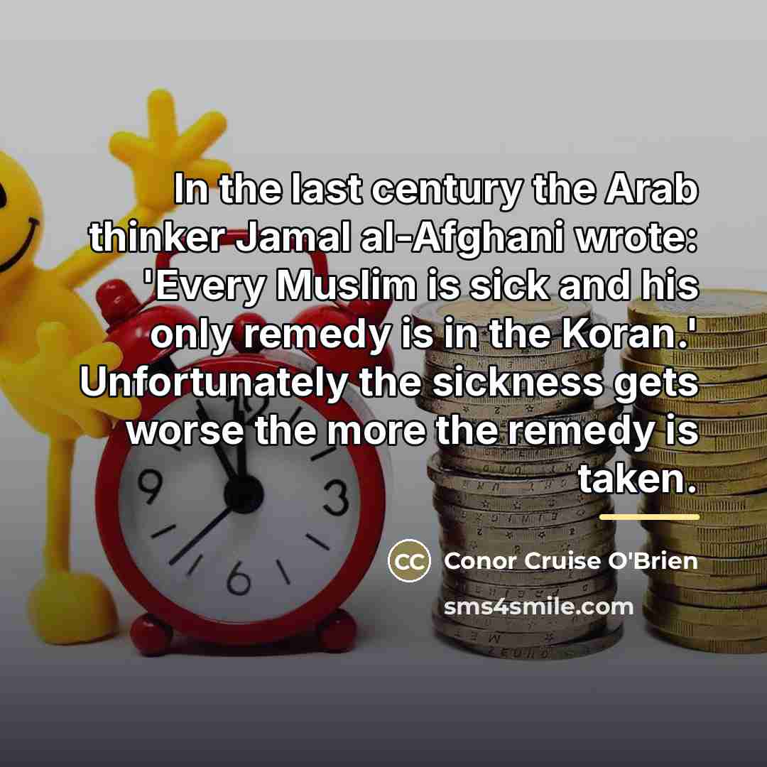 “In the last century the Arab thinker Jamal al-Afghani wrote:…” quote by Conor Cruise O'Brien