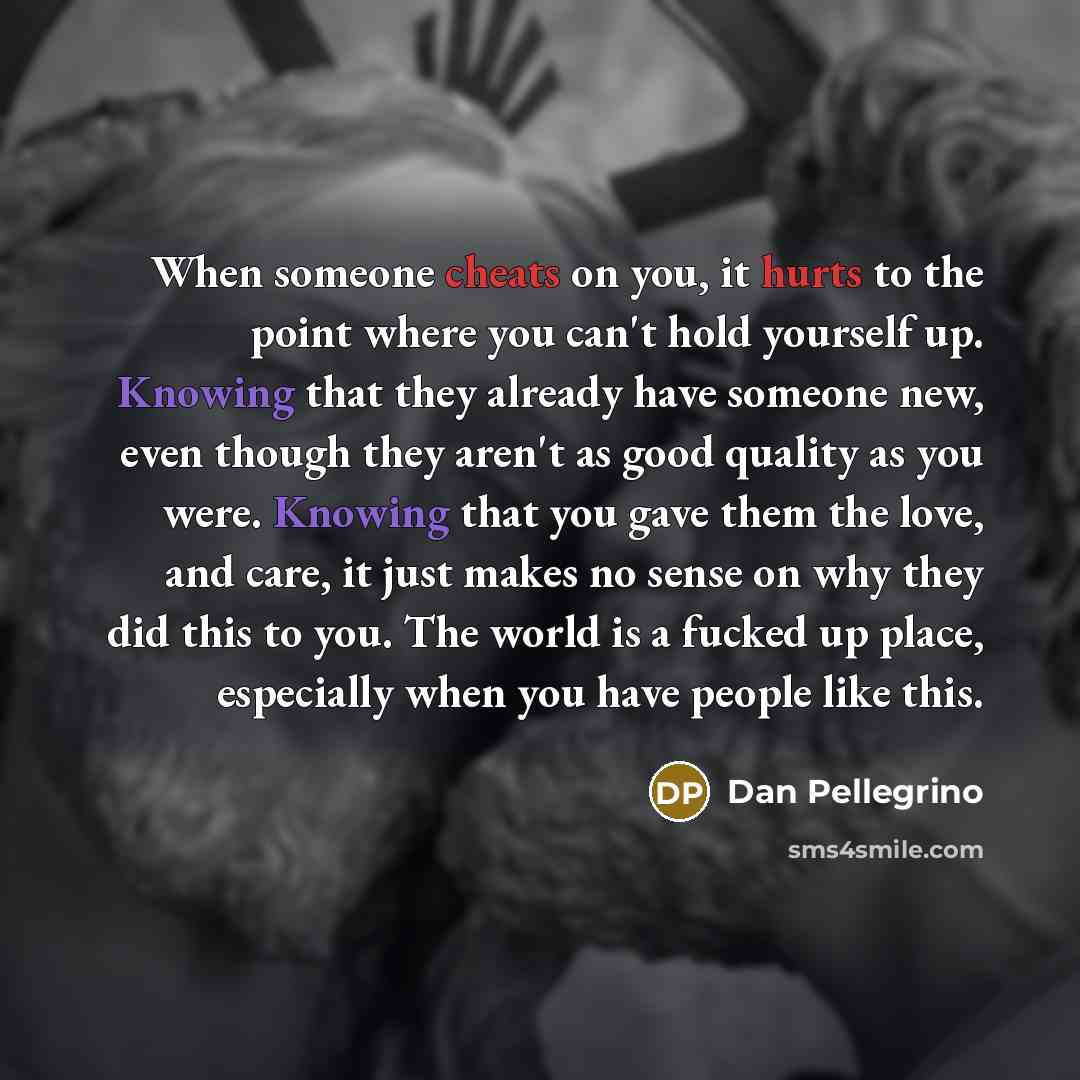 “When someone cheats on you, it hurts to the point…” quote by Dan Pellegrino