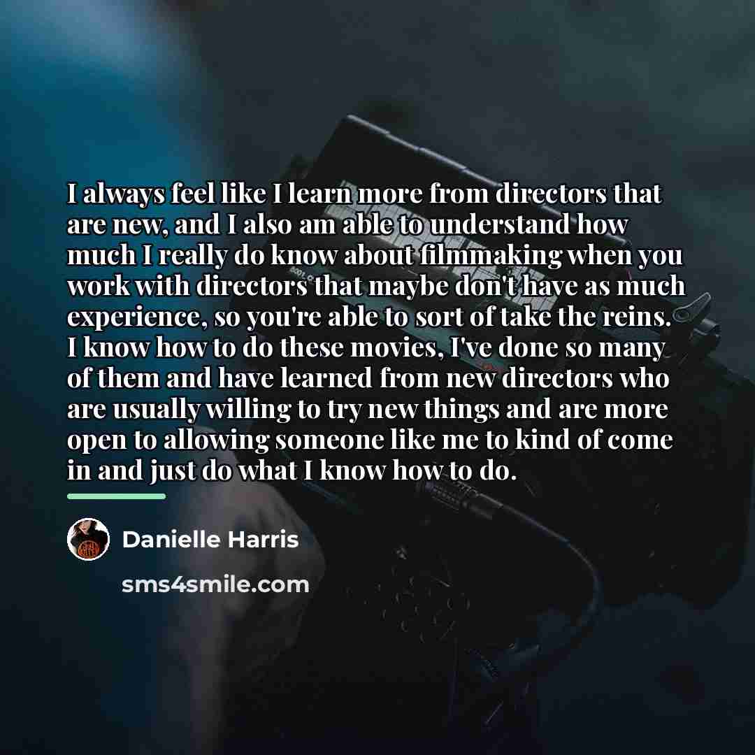 “I always feel like I learn more from directors that…” quote by Danielle Harris