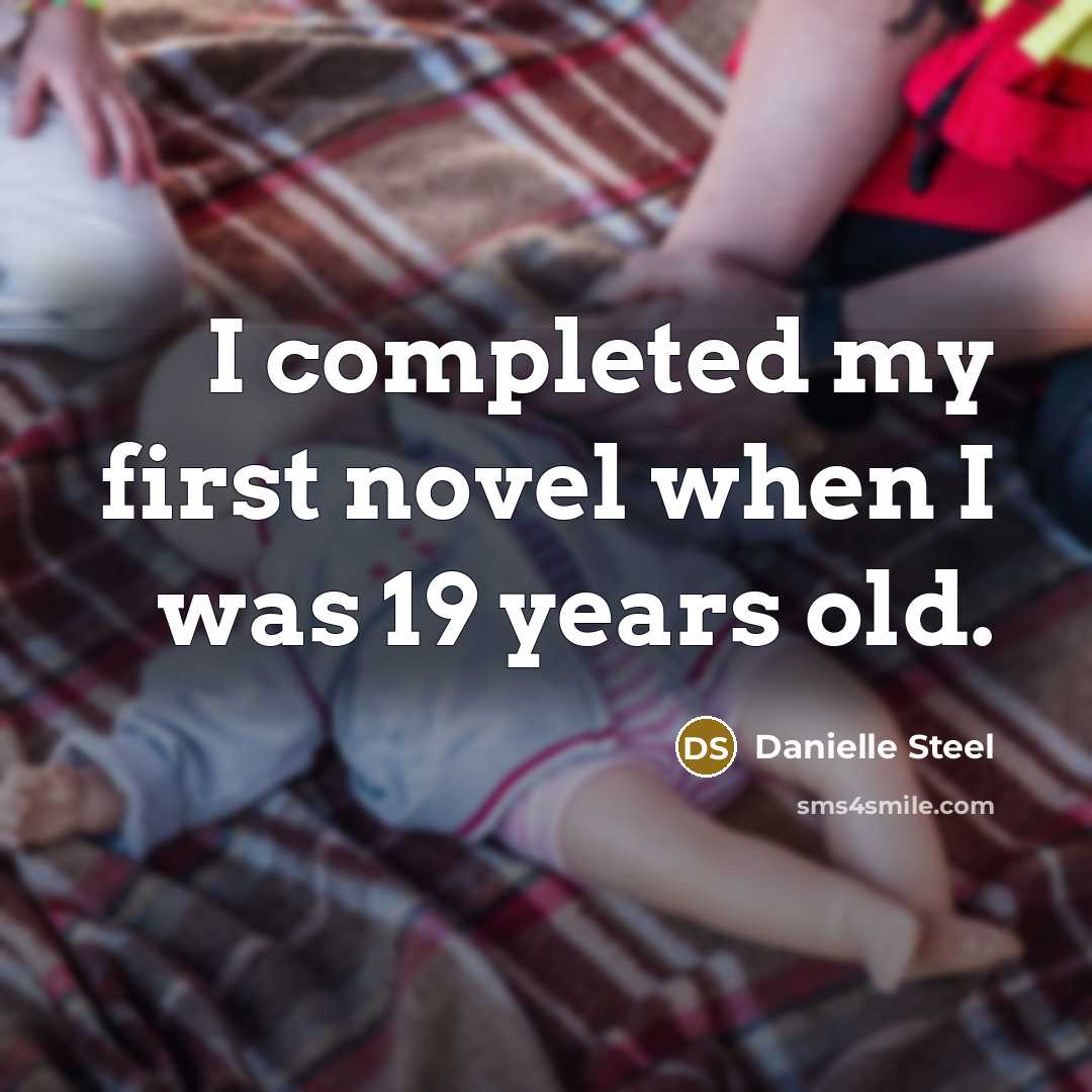 “I completed my first novel when I was 19 years…” quote by Danielle Steel