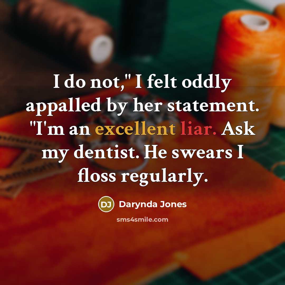“I do not," I felt oddly appalled by her statement.…” quote by Darynda Jones