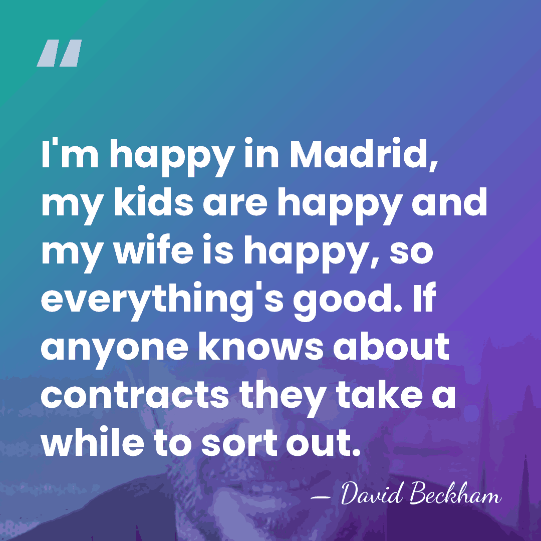 I'm happy in Madrid, my kids are happy and my wife is&hellip; - David Beckham