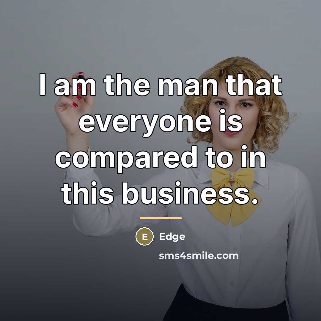 “I am the man that everyone is compared to in…” quote by Edge