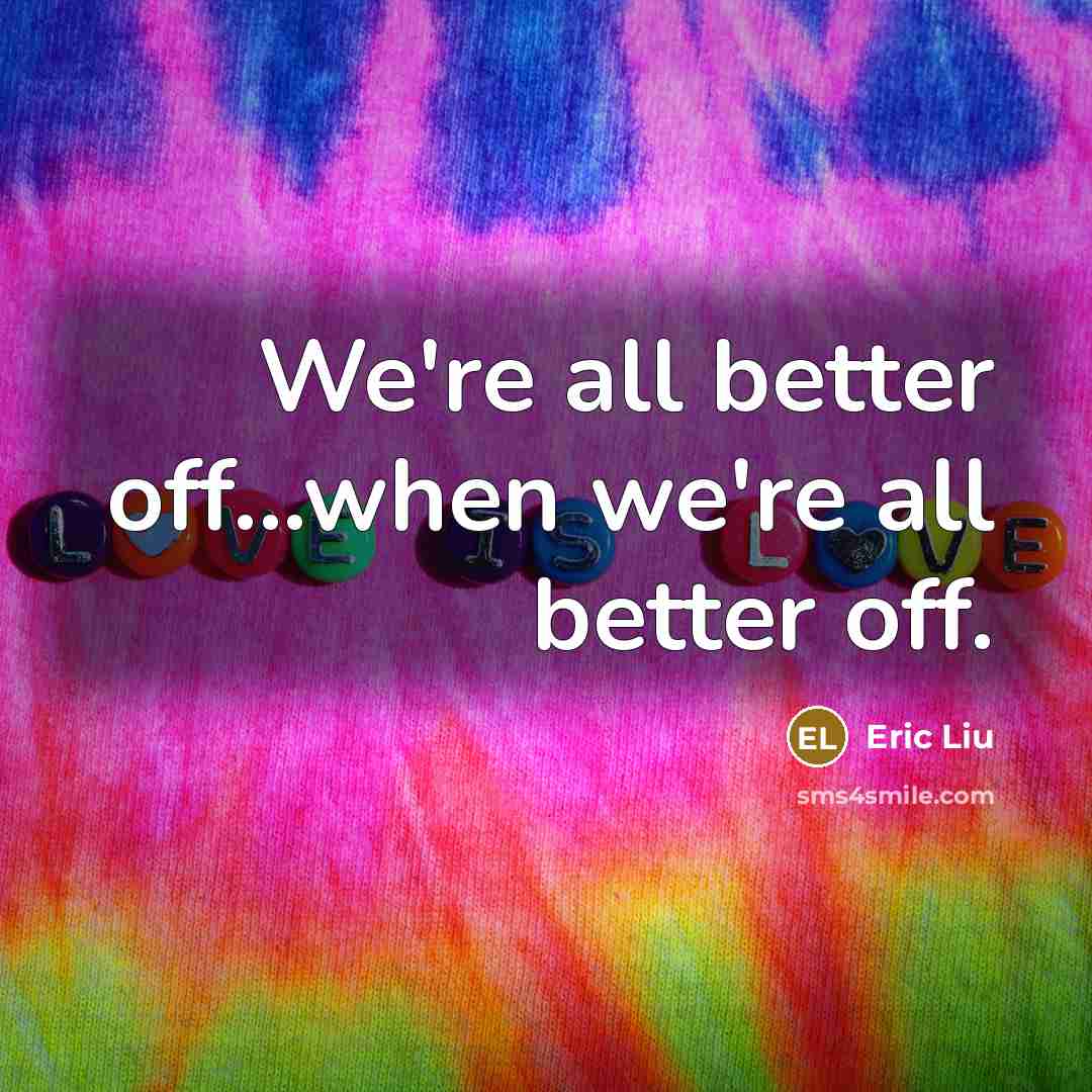 “We're all better off...when we're all better off.…” quote by Eric Liu