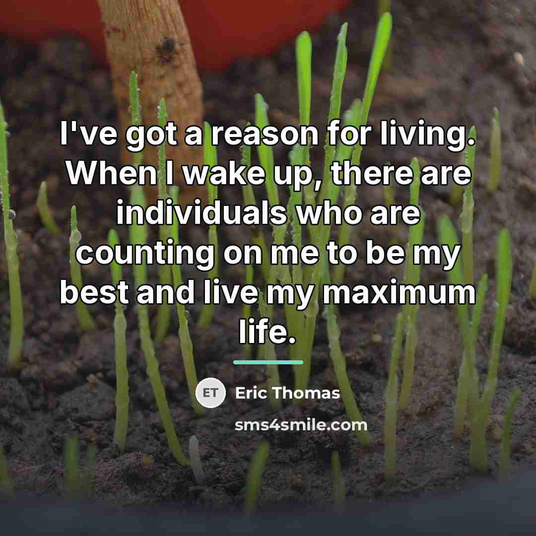 “I've got a reason for living. When I wake up,…” quote by Eric Thomas