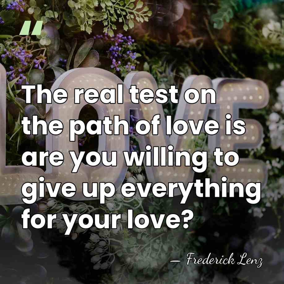 The real test on the path of love is are you willing&hellip; - Frederick Lenz