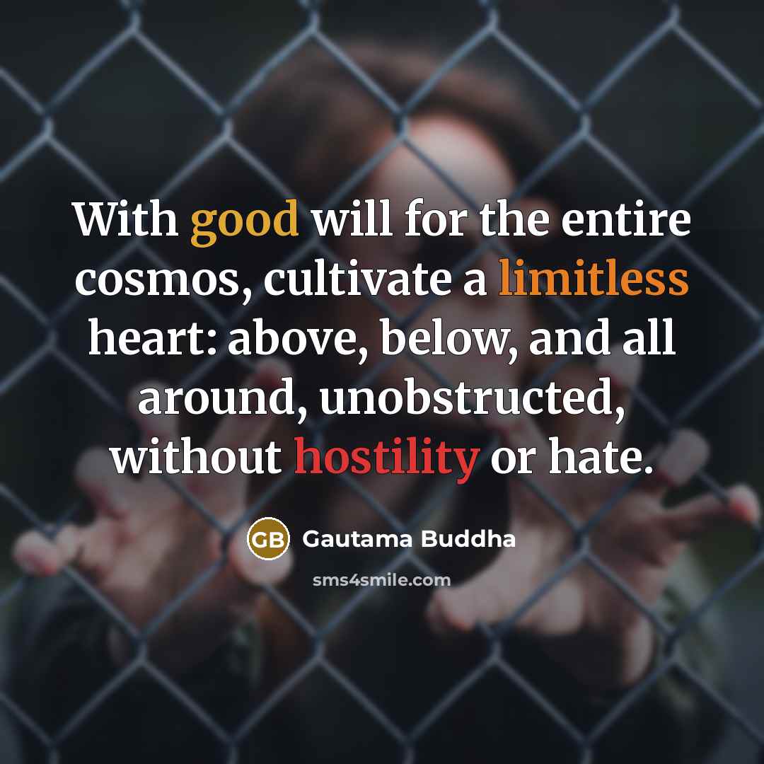 “With good will for the entire cosmos, cultivate a limitless…” quote by Gautama Buddha